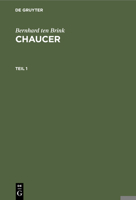 Bernhard Ten Brink: Chaucer. Teil 1 3112443594 Book Cover