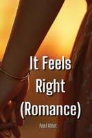 It Feels Right (Romance) B0DQK4F5CB Book Cover