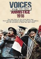 Armistice 1918: The Last Days of the First World War Told Through Newspaper Reports, Official Documents and the Accounts of Those Who Were There 1848324618 Book Cover