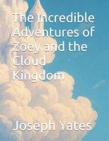 The Incredible Adventures of Zoey and the Cloud Kingdom B0DNK3HJSR Book Cover
