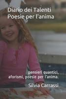 Diario Dei Talenti - Poesie Per l'Anima: Pensieri Quantici, Aforismi E Poesie Per l'Anima. 1983342599 Book Cover