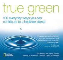 True Green: 100 Everyday Ways you Can Contribute to a Healthier Planet 1426201133 Book Cover