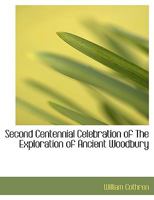 Second Centennial Celebration of The Exploration of Ancient Woodbury 1010118765 Book Cover