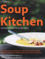 Soup Kitchen: The Ultimate Collection from the Ultimate Chefs Including Nigella Lawson, Jamie Oliver, Gordon Ramsay and Rick Stein 0007756372 Book Cover