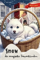 Snow die magische Traumhündin: Erstes Buch - Wie alles begann (German Edition) B0GCG1NFS9 Book Cover