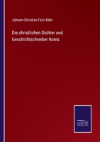 Die Christlichen Dichter Und Geschichtschreiber Roms (1872) 1168449707 Book Cover