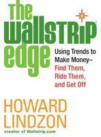 The Wallstrip (TM) Edge: Using Trends to Make Money -- Find Them, Ride Them, and Get Off 0446508640 Book Cover