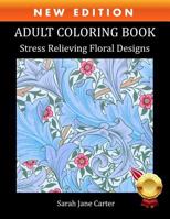 Adult Coloring Book: Stress Relieving Floral Designs (Sarah Jane Carter Coloring Books) 1948674033 Book Cover