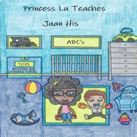Princess Lu Teaches Juan His ABC 0578594625 Book Cover