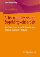 Achsen Adoleszenter Zugehorigkeitsarbeit: Geschlecht Und Sexuelle Orientierung Im Blick Politischer Bildung 3658013931 Book Cover