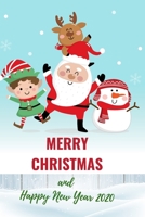 Merry Christmas and Happy New Year 2020: Christmas and New Year gift in blank line journal , notebook for kids , best friends , lover , family , buddy ... Big Santa Claus , snowman , fairy ,reindeer 1675675880 Book Cover