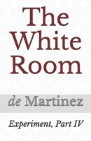 The White Room: Experiment, Part IV B0997RRB4L Book Cover