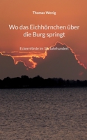 Wo das Eichh?rnchen ?ber die Burg springt: Eckernf?rde im 18. Jahrhundert 3755742454 Book Cover