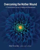 Overcoming the Mother Wound 1637775474 Book Cover
