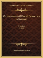 Certain Aspects Of Social Democracy In Germany: A Lecture Delivered At The Royal Institution... 1377102904 Book Cover