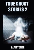 True Ghost Stories 2 1532936125 Book Cover