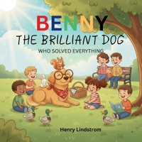 Benny The Brilliant Dog Who Solved Everything B0FWK54N5Y Book Cover