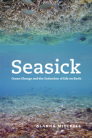 Seasick: The Hidden Ecological Crisis of the Global Ocean 0226532585 Book Cover