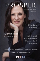 Prosper, Just As Your Soul Prospers: A Guide for the Woman Who Leads with Wisdom B0FVYMHCDC Book Cover