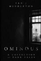 Ominous: A Collection of Dark Tales 0473529904 Book Cover