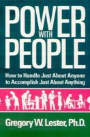 Power with People: How to Handle Just About Anyone to Accomplish Just About Anything 0964145804 Book Cover