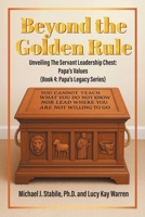 Beyond the Golden Rule: Unveiling Values In The Servant Leadership Chest: Papa's Values (Book 4: Papa's Legacy Series) 1977288480 Book Cover