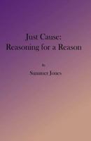 Just Cause: Reasoning for a Reason 198430383X Book Cover