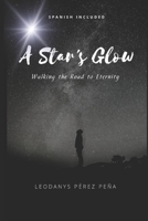 A Star's Glow: Walking the Road to Eternity B0FDGTSVQK Book Cover
