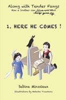 1. Here he comes !: Along with Tender Fangs, how a brother can change your life B09L4RXF8S Book Cover