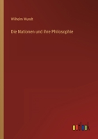 Die Nationen Und Ihre Philosophie: Ein Kapitel Zum Weltkrieg (Classic Reprint) 1120446147 Book Cover