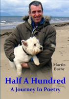Half A Hundred: A Journey In Poetry 1326989693 Book Cover