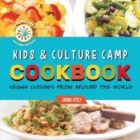 Kids & Culture Camp Cookbook: Vegan Cuisines From Around The World 1962204006 Book Cover