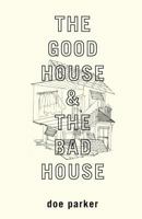 The Good House & the Bad House 1986688704 Book Cover