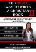 The Right Way to Write a Christian Book II: Assignment Book, Tool Kit & Journal 0615910815 Book Cover