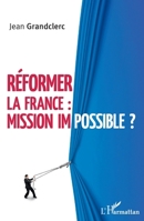 Réformer la France : mission impossible ? (French Edition) 234309635X Book Cover
