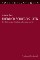 Friedrich Schlegels Ideen: Ein Beitrag Zur Intellektuellengeschichte 3506783750 Book Cover
