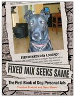 Fixed Mix Seeks Same: The First Book of Dog Personal Ads 0740746928 Book Cover