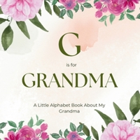 G is for Grandma: A Little Alphabet Book About My Grandma B0F9VK8QGH Book Cover