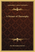 A Primer of Theosophy 1169255582 Book Cover