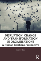 Disruption, Change and Transformation in Organisations: A Human Relations Perspective 0367253054 Book Cover