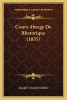 Cours Abrege De Rhetorique (1835) 1166752518 Book Cover