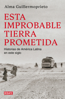 Esta improbable tierra prometida / The Years of Blood. Stories from a Reporting Life In Latin America (Spanish Edition) B0GM9YPN2W Book Cover