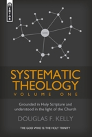 Systematic Theology (Volume 1): Grounded in Holy Scripture and Understood in Light of the Church 1845503864 Book Cover