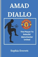 AMAD DIALLO: The Player To Rebuild Manchester United (The Rising Stars Series: Inspiring Biographies for All Ages) B0DRKG6XGM Book Cover