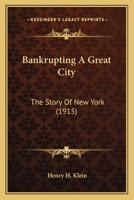 Bankrupting a Great City 1018541225 Book Cover