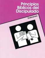 Principios Bíblicos Del Discipulado, Exámenes (Spanish Edition) 1626931321 Book Cover