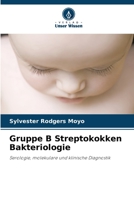 Gruppe B Streptokokken Bakteriologie: Serologie, molekulare und klinische Diagnostik 6206356779 Book Cover