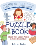 The Puzzle Activity Book for Kids: Practice Fundamental Skills Like Reading, Counting, and Enhancing Creativity 1805472852 Book Cover