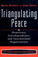 Triangulating Peace: Democracy, Interdependence, and International Organizations (The Norton Series in World Politics) 039397684X Book Cover