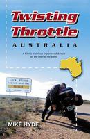 Twisting Throttle Australia: A Kiwi's Hilarious Trip Around Aussie on the Seat of His Pants 186950660X Book Cover